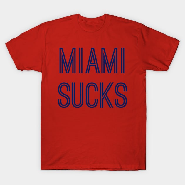 Miami Sucks (Royal Text) T-Shirt by caknuck